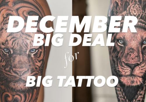 DECEMBER BIG DEAL FOR BIG TATTOO